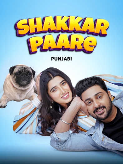 Shakkar Paare (2022) Punjabi ORG Full Movie HDRip | 1080p | 720p | 480p | ESubs